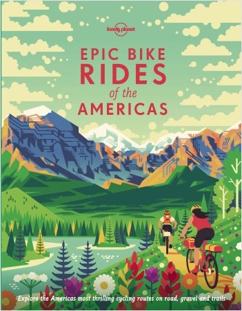 Epic Bike Rides of the Americas - 1ed - Anglais