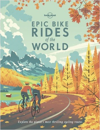 Epic Bike Rides of the World [paperback] - 1ed - Anglais