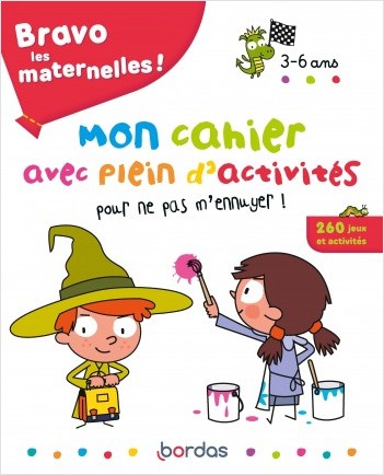Bravo les maternelles - Mon cahier avec plein d'activités pour ne pas m'ennuyer ! - 3 à 6 ans