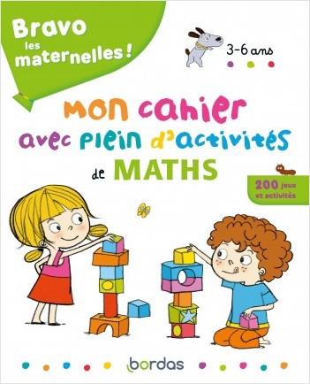Bravo les maternelles - Mon cahier avec plein d'activités de maths - 3 à 6 ans