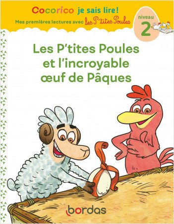 Cocorico Je sais lire ! premières lectures avec les P'tites Poules - Les P'tites Poules et l'incroyable œuf de Pâques, niveau 2