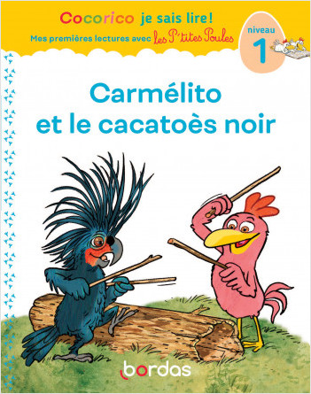 Cocorico Je sais lire ! premières lectures avec les P'tites Poules - Carmélito et le cacatoès noir (niveau 1)