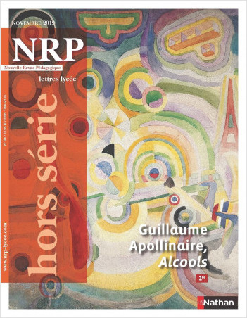 Guillaume Apollinaire, Alcools - Hors série N° 34 - NRP Lycée Novembre 2019 (Format PDF)