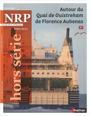 Autour du Quai de Ouistreham de Florence Aubenas - Hors série N°36  - NRP Lycée  Mars 2021 (Format PDF)