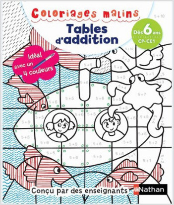 Coloriages magiques Primaire - Pour apprendre les tables d'addition  en coloriant - CP/CE1 dès 6 ans