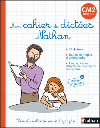Mon cahier de dictées Nathan CM2 - Pour s'améliorer en orthographe - De 10 à 11 ans