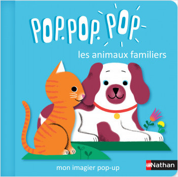 Pop.pop.pop -  L%7imagier pop-up des animaux familiers - dès 1 an