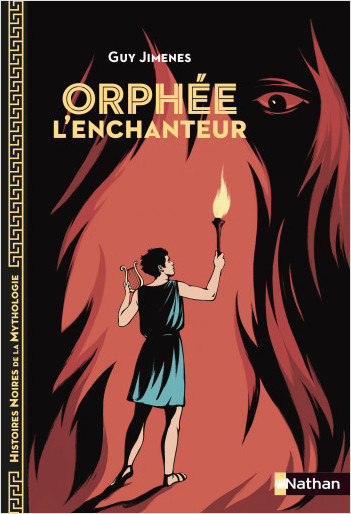 Orphée l'enchanteur - Histoires noires de la Mythologie - Dès 12 ans