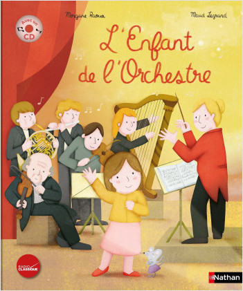 L'enfant de l'orchestre - Livre-CD - Le livre du spectacle musical de Radio Classique - Dès 4 ans