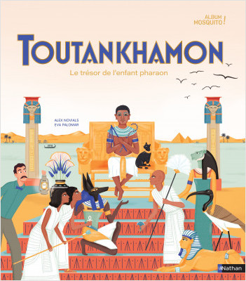 Toutankhamon : le trésor de l'enfant pharaon - Album Mosquito - Dès 7 ans