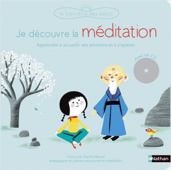 Je découvre la méditation - Un livre-CD avec des exercices guidés pour apprendre à accueillir ses émotions et à développer son attention - Pour les enfants dès 5 ans
