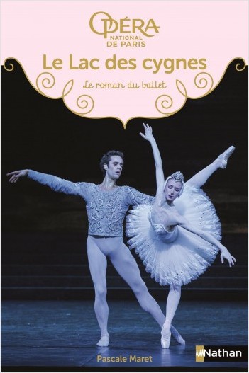 Le Lac des cygnes - Les romans du ballet de l'Opéra de Paris - Dès 9 ans