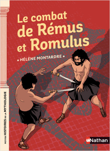 Le combat de Rémus et Romulus - Petites histoires de la Mythologie - Dès 9 ans