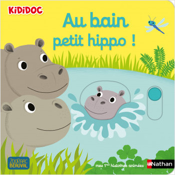 Kididoc - Au bain petit hippo ! - Zooparc de Beauval - Dès 1 an