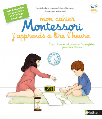 J'apprends à lire l'heure - Mon cahier Montessori - 6/9 ans