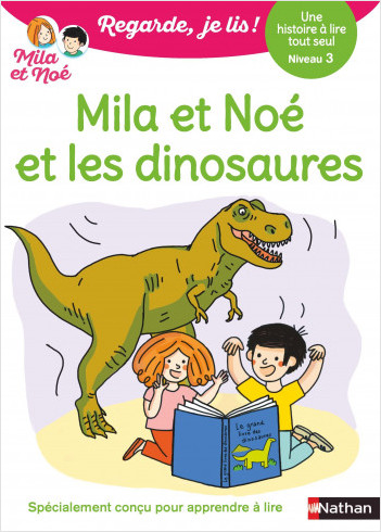 Mila et Noé et les dinosaures - Regarde je lis ! - Une histoire à lire tout seul - Niveau 3 - Dès 5 ans