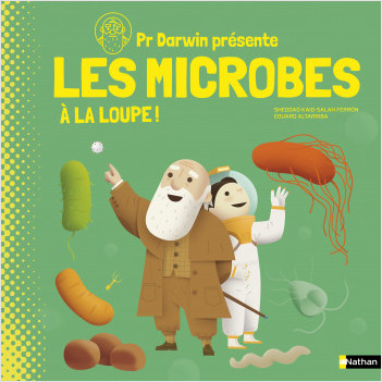 Pr. Darwin présente Microbes, même pas peur ! Tout comprendre sur les microbes, dès 9 ans
