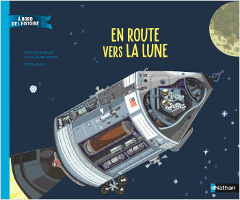En route vers la lune à bord d%7Apollo 11 - A bord de l%7Histoire - Dès 7 ans