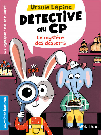 Ursule Lapine, détective au CP : Le mystère des desserts - Premières lectures - Dès 6 ans