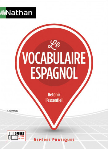 Le vocabulaire espagnol - Repères pratiques - La collection pour retenir l'essentiel