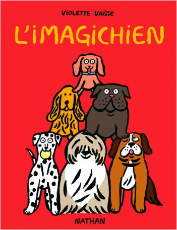 L'Imagichien - Un livre drôle et décalé, complément ouaf ! Dès 2 ans
