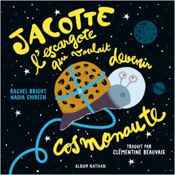 Jacotte l'escargote qui voulait devenir cosmonaute - Album - Dès 3 ans