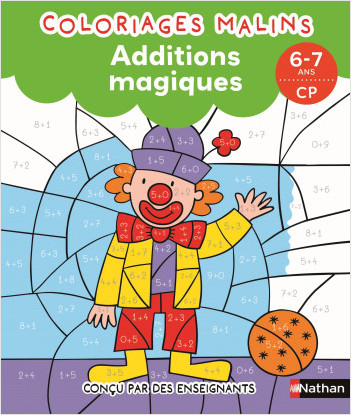 Additions magiques CP - Coloriages malins - Dès 6 ans