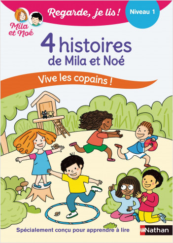 Regarde je lis ! 4 histoires de Mila et Noé Vive les copains - Niveau 1 - Dès 5 ans