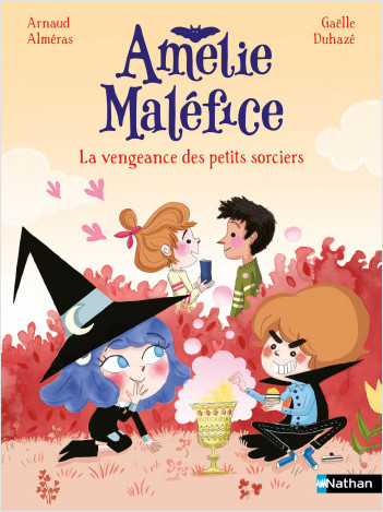 Amélie Maléfice - La vengeance des petits sorciers - Lune Bleue Dès 6 ans