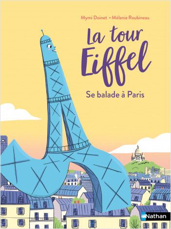 La tour Eiffel se balade à Paris - Lune Bleue - roman dès 6 ans