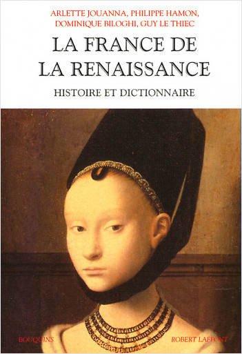 La France de la Renaissance - Histoire et Dictionnaire