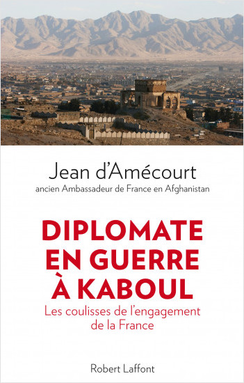 Diplomate en guerre à Kaboul