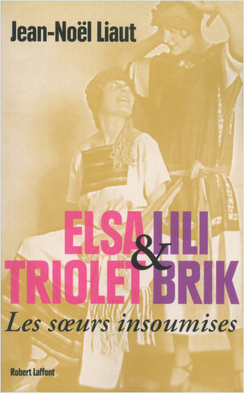 Rebellious Sisters : Elsa Triolet and Lili Brik