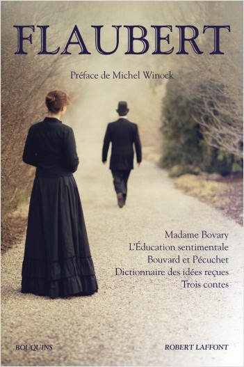 Madame Bovary - L'Éducation sentimentale - Bouvard et Pécuchet - Dictionnaire des idées reçues - Trois Contes