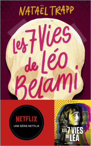 Les 7 vies de Léo Belami - Le roman qui a inspiré la série Netflix : Les 7 vies de Léa