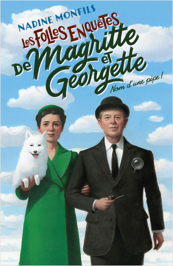 Les Folles enquêtes de Magritte et Georgette : Nom d'une pipe !