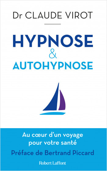 Hypnose et autohypnose - Au coeur d'un voyage pour votre santé