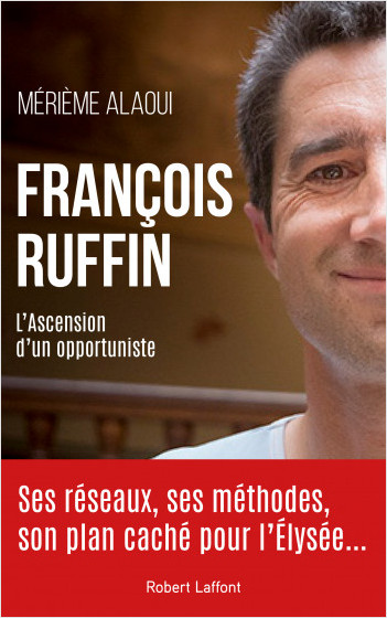 François Ruffin - L'ascension d'un opportuniste