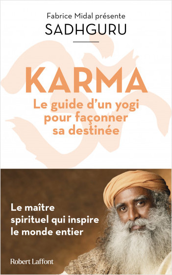 Karma - Le Guide d'un yogi pour façonner sa destinée