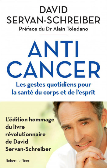 Anticancer - Les Gestes quotidiens pour la santé du corps et de l'esprit