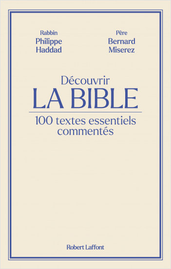 Découvrir La Bible -100 textes essentiels commentés