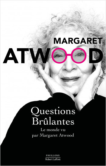 Questions brûlantes - Le monde vu par Margaret Atwood