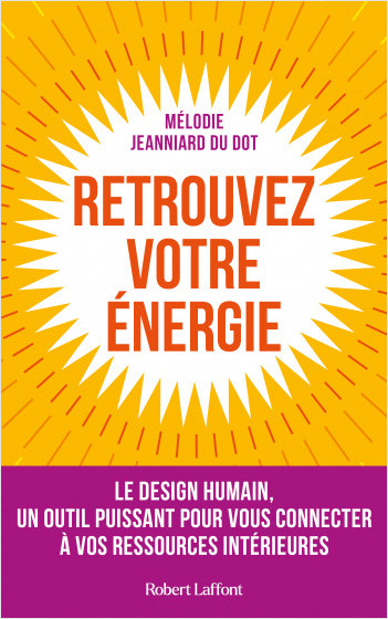 Retrouvez votre énergie - Le design humain, un outil puissant pour vous connecter à vos ressources intérieures