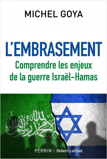 L'Embrasement - Comprendre les enjeux de la guerre Israël-Hamas