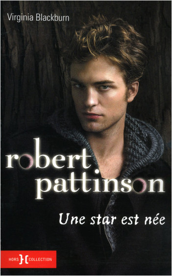 Robert Pattinson, une star est née