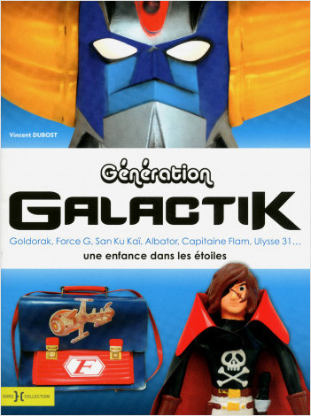 Génération Galactik, de Goldorak à Capitaine Flam 