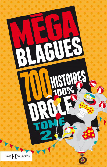 Méga Blagues - 700 histoires 100% drôles