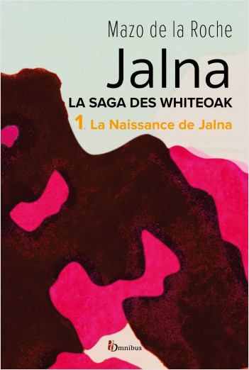 Jalna. La Saga des Whiteoak – T.1 : La Naissance de Jalna