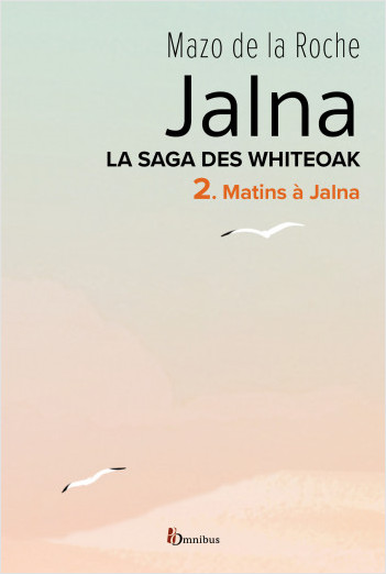 Jalna. La Saga des Whiteoak - T.2 : Matins à Jalna