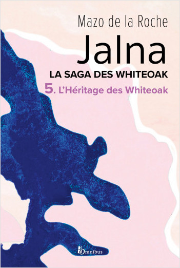 Jalna. La Saga des Whiteoak - T.5 : L'Héritage des Whiteoak